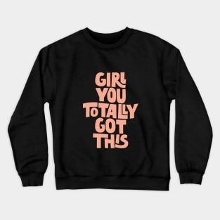 Girl You Totally Got This in Pastel Peach and Pink Crewneck Sweatshirt